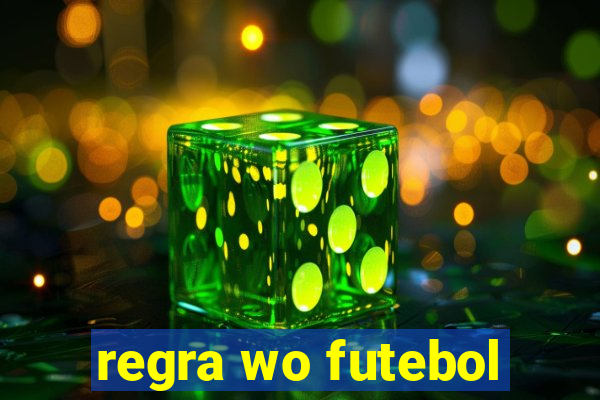 regra wo futebol